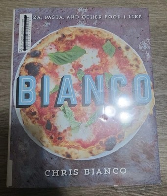 Bianco : Pizza, Pasta, and Other Food I Like by Chris Bianco (2017, Hardcover)