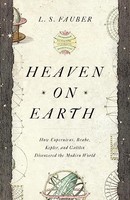 J.S. Fauber - Heaven On Earth How Copernicus Brahe Kepler And Gal - G245Z