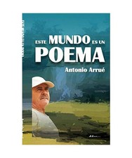 Este Mundo Es Un Poema, Antonio Arrue, Antonio