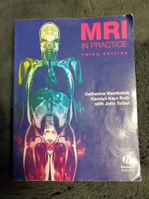 MRI in Practice by Catherine Westbrook, John Talbot and Carolyn Kaut Roth (2005,