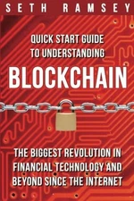 BLOCKCHAIN: QUICK START GUIDE TO UNDERSTANDING BLOCKCHAIN, By Seth Ramsey *NEW*