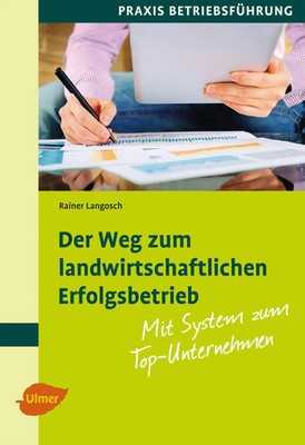Rainer Langosch | Der Weg zum landwirtschaftlichen Erfolgsbetrieb | Taschenbuch