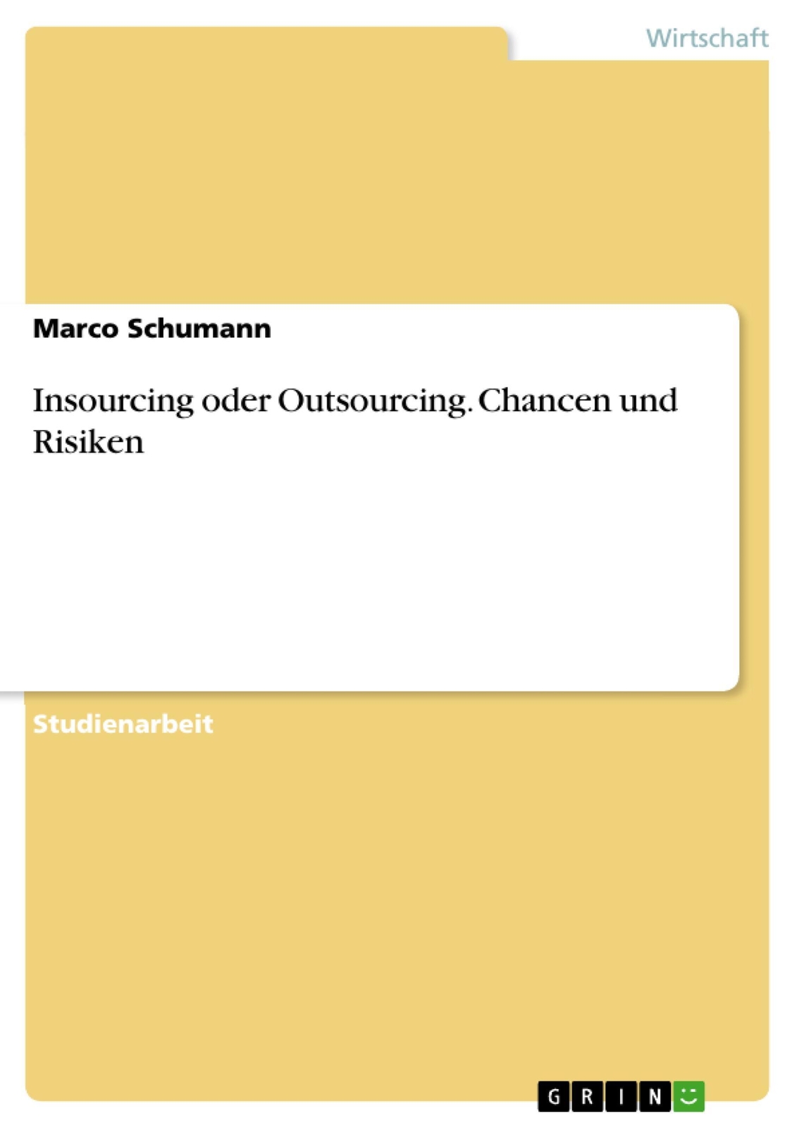Thumbnail - Marco Schumann | Insourcing Oder Outsourcing. Chancen Und Risiken |