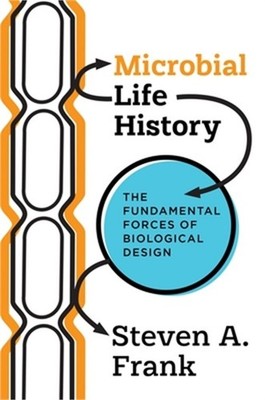 Microbial Life History: The Fundamental Forces of Biological Design (Paperback o