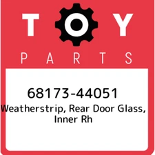 68173-44051 Toyota Weatherstrip, rear door glass, inner rh 6817344051, New Genui