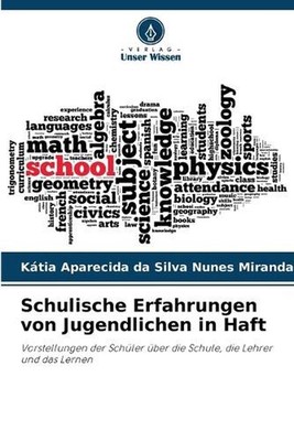 Schulische Erfahrungen von Jugendlichen in Haft by K?tia Aparecida Da Silva Nune