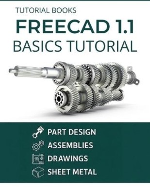 Tutorial Books FreeCAD 1.1 Basics Tutorial (Paperback)