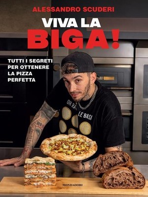 EBOND Viva La Biga! Tutti I Segreti Per Ottenere La Pizz Scuderi Alessandro 4355
