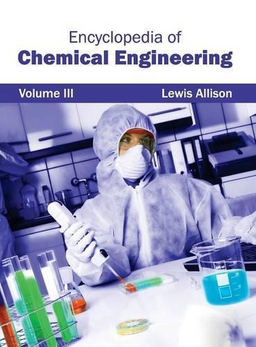Encyclopedia of Chemical Engineering: Volume III (Hardback)