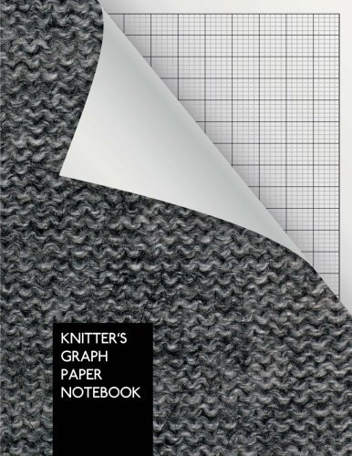 Knitter's Graph Paper Notebook: Knitting Graph Paper Journal | 4:5 ...