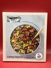 Seriously, So Good : Simple Recipes for a Balanced Life (a Cookbook) by Carissa