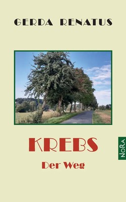 Krebs Der Weg Gerda Renatus Taschenbuch 224 S. Deutsch 2023 NoRa Verlag