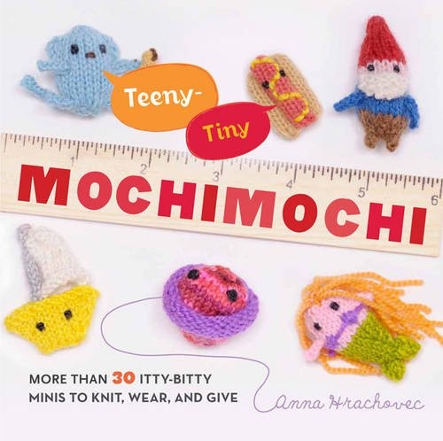 Teeny-Tiny Mochimochi: More Than 40 Itty-Bitty Minis to Knit, Wear, and Give - Image 6