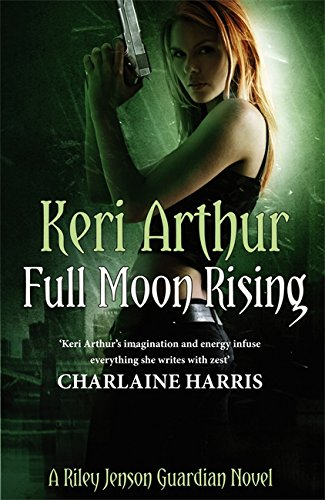 Full Moon Rising: Number 1 in series (Riley Jenson Guardian) - Arthur, Keri