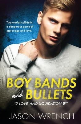 Jason Wrench Boy Bands and Bullets (Taschenbuch) Love and Liquidation