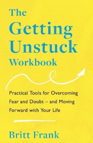 Britt Frank The Getting Unstuck Workbook (Tascabile) Science of Stuck