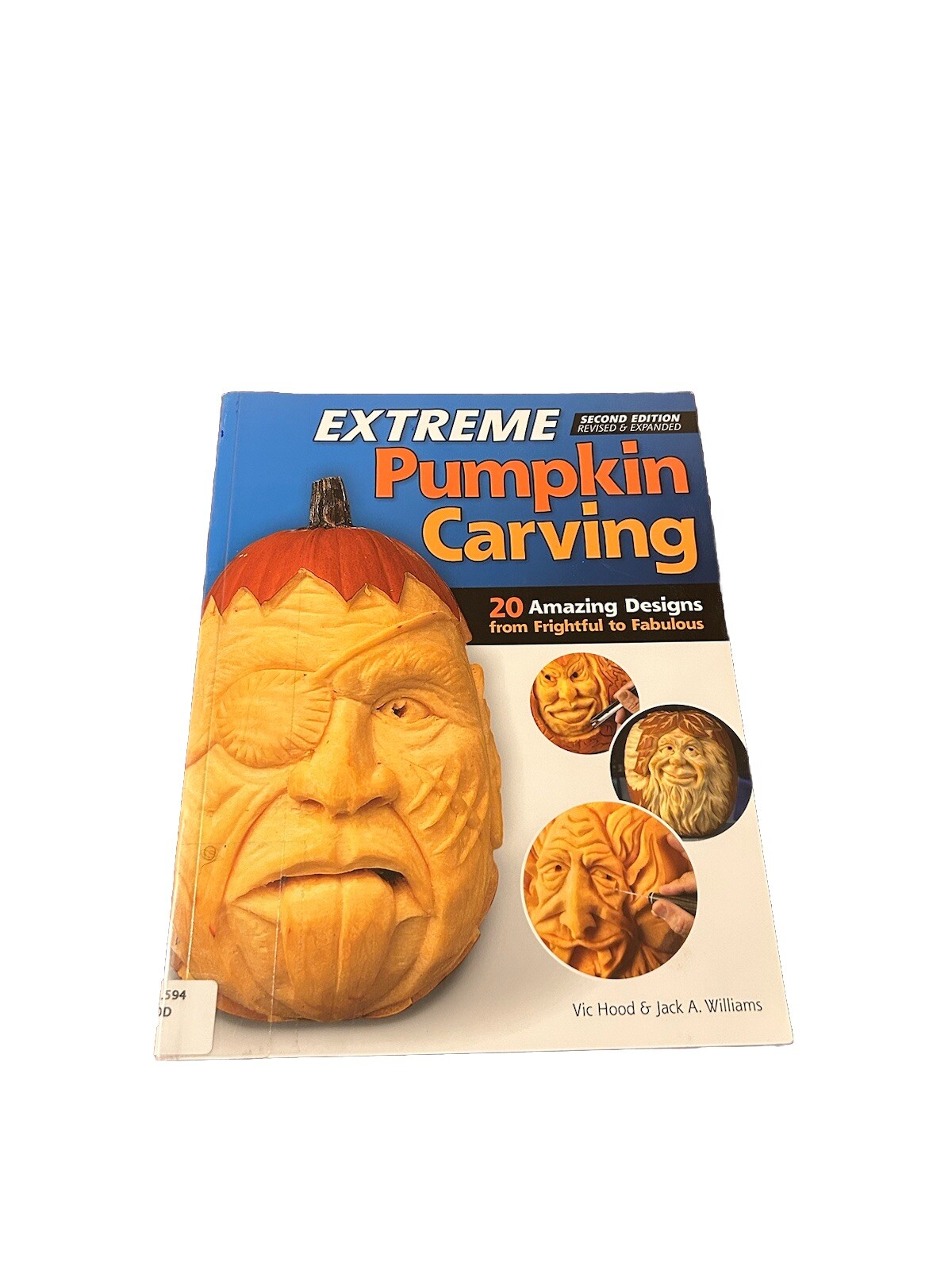 Extreme Pumpkin Carving, Second Edition Revised and Expanded 20 Amazing Designs