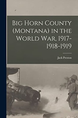Preston - Big Horn County Montana im Weltkrieg 1917-1918-1919 - - J555z