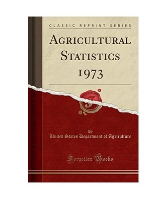 Agricultural Statistics 1973 [Classic Reprint], United States Department Of Agri