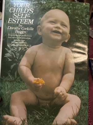 Your Child's Self-Esteem: Step-By-Step Guidelines for Raising Responsible,...