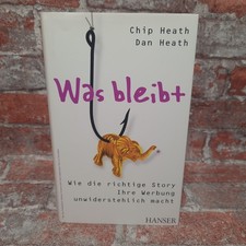Was bleibt: Wie die richtige Story Ihre Werbu...