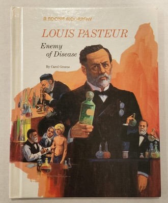 Louis Pasteur: Enemy of Disease (Rookie Biographies)