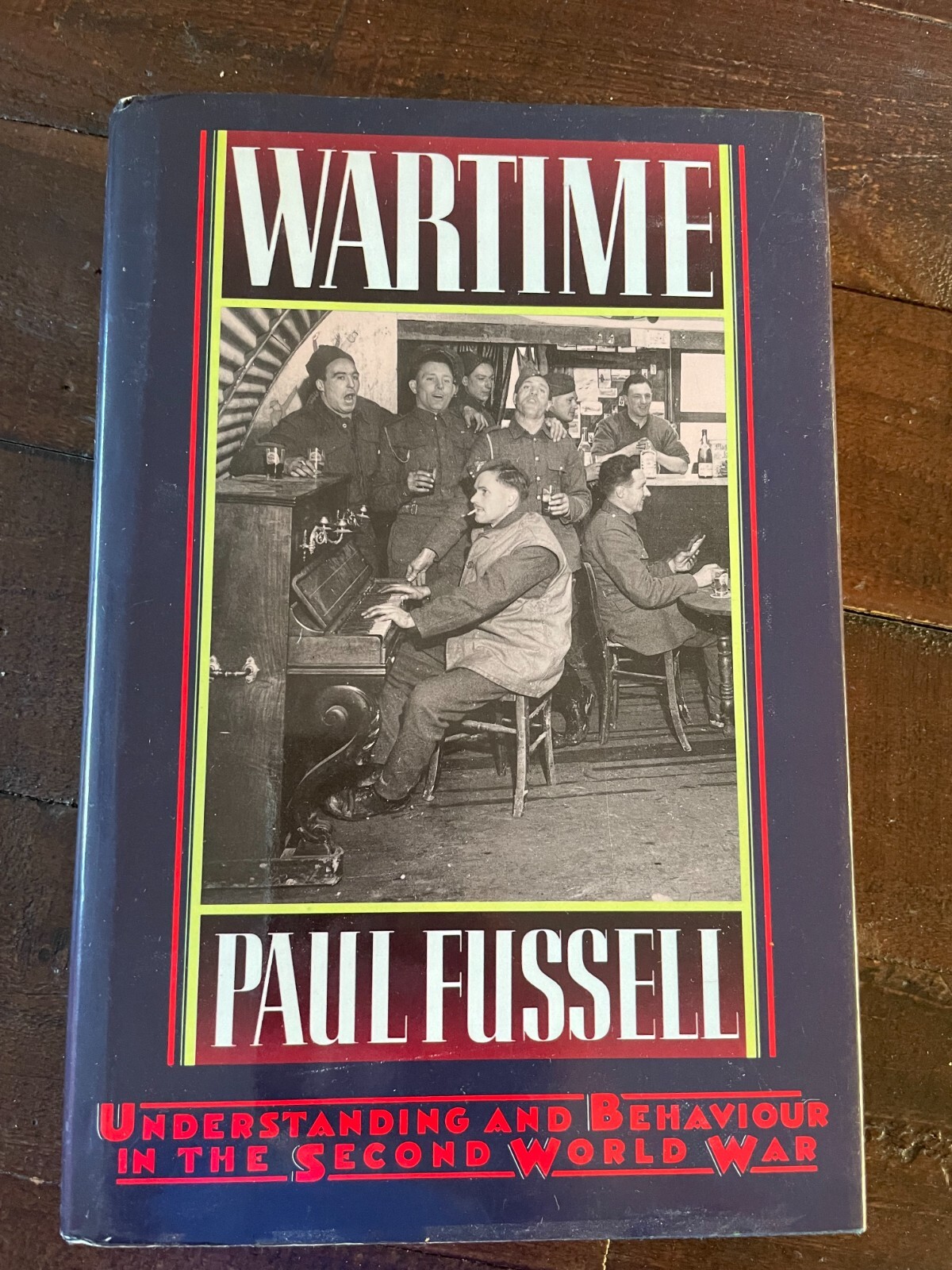 Wartime: Understanding and Behaviour in the Second World War HB Paul Fussell