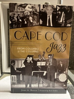 Cape Cod Jazz: From Colombo to the Columns John A. Basile Paperback Brand New