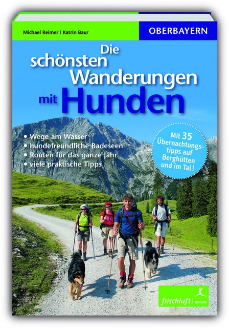 Die schönsten Wanderungen mit Hunden Michael Reimer