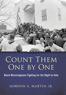Count Them One by One: Black Mississippians Fighting for the Right to Vote: New