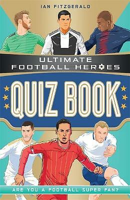 Ultimate Football Heroes Quiz Book (Ultimate Football Heroes - the No. 1...