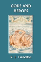 Gods And Heroes | An Introduction To Greek Mythology (Yesterday's Classics)
