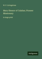 W. P. Livingstone | Mary Slessor Of Calabar; Pioneer Missionary | Taschenbuch