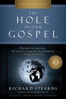 The Hole in Our Gospel 10th Anniversary Edition: What Does God Expect of Us?...