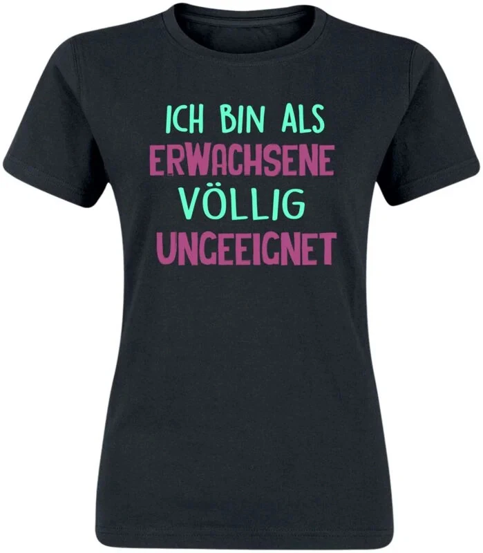 Sprüche T-Shirt Damen Ich bin als Erwachsener völlig ungeeignet schwarz