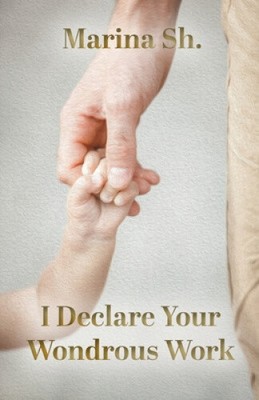 I Declare Your Wondrous Work von Marina Sh [Taschenbuch, 36 Seiten]