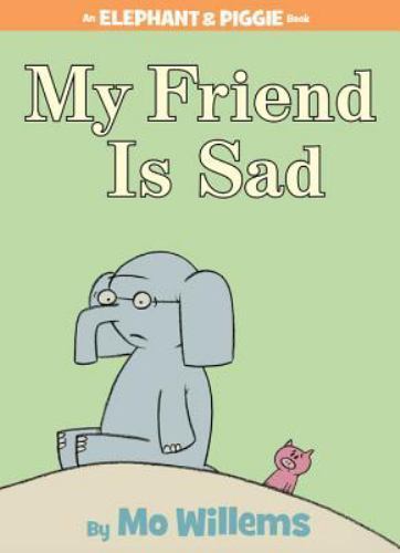 My Friend is Sad-An Elephant and Piggie Book , Willems, Mo