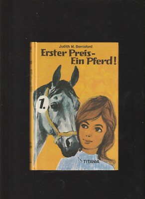 Judith M. Berrisford -- ERSTER PREIS - EIN PFERD / Titania Verlag Stuttgar 1958