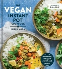 THE VEGAN INSTANT POT COOKBOOK: Wholesome, Indulgent Plant-Based Re (0525540954)