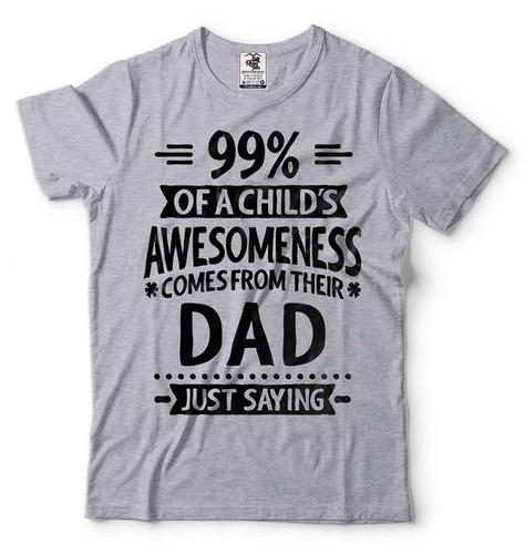 99% Of A Child's Awesomeness Comes From Their Dad Shirt Funny Dad Gift Shirt - Picture 4 of 8