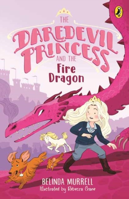 The Daredevil Princess and the Fire Dragon Book 3 by Belinda Murrell PAPERBACK