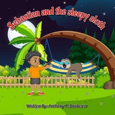 Sebastian and the Sleepy Sloth by Anthony R. Barber, Jr Paperback Book