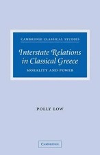 Interstate Relations in Classical Greece by Polly Low Paperback C