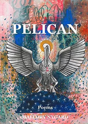 Pelikan: Gedichte, Mallory Nygard