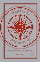 Giddens And Politics Beyond The Third Way Utopian Realism In The Late Modern Age