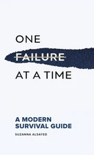 One Failure at a Time: A Modern Survival Guide by Suzanna Alsayed: New