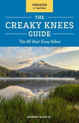 The Creaky Knees Guide Oregon, 2nd Edition: The 85 Be- paperback, 1632170078, Jr