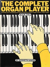 THe Complete Organ Player Book 2 by Kenneth Baker
