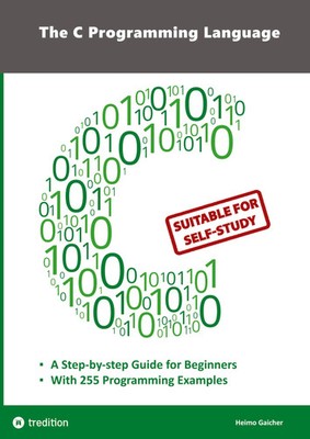 The C Programming Language - C Programming for Beginner's with 255 Practical...