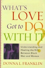 What'S Love Got To Do With It : Understanding And Healing The Rift B - VERY GOOD